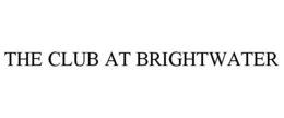 THE CLUB AT BRIGHTWATER trademark