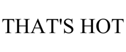 THAT'S HOT trademark