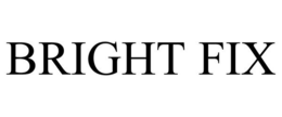 BRIGHT FIX trademark