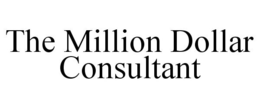 THE MILLION DOLLAR CONSULTANT trademark