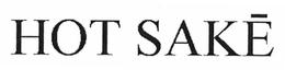 HOT SAKE trademark