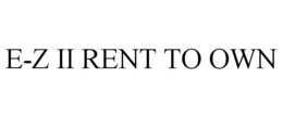 E-Z II RENT TO OWN trademark