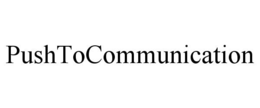 PUSHTOCOMMUNICATION trademark