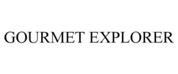 GOURMET EXPLORER trademark