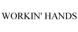 WORKIN' HANDS trademark