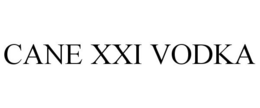 CANE XXI VODKA trademark