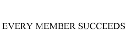 EVERY MEMBER SUCCEEDS trademark