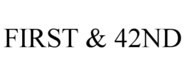 FIRST & 42ND trademark