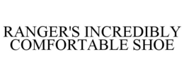 RANGER'S INCREDIBLY COMFORTABLE SHOE trademark