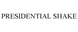 PRESIDENTIAL SHAKE trademark