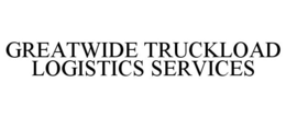 GREATWIDE TRUCKLOAD LOGISTICS SERVICES trademark