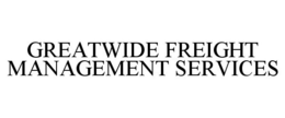 GREATWIDE FREIGHT MANAGEMENT SERVICES trademark