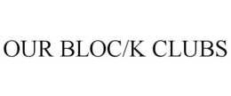 OUR BLOC/K CLUBS trademark