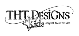 THT KIDS DESIGNS ORIGINAL DECOR FOR KIDS trademark