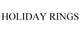 HOLIDAY RINGS trademark
