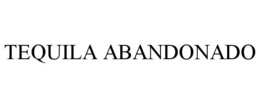 TEQUILA ABANDONADO trademark