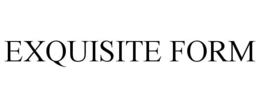 EXQUISITE FORM trademark