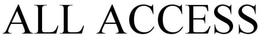 ALL ACCESS trademark
