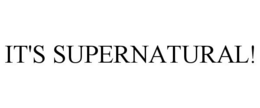 IT'S SUPERNATURAL! trademark