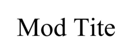 MOD TITE trademark