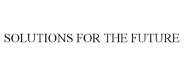 SOLUTIONS FOR THE FUTURE trademark