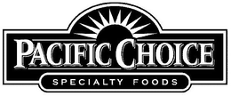 PACIFIC CHOICE SPECIALTY FOODS trademark