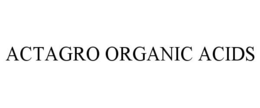 ACTAGRO ORGANIC ACIDS trademark
