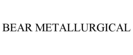 BEAR METALLURGICAL trademark