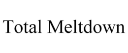 TOTAL MELTDOWN trademark