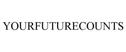 YOURFUTURECOUNTS trademark