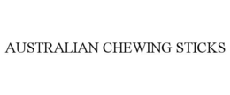 AUSTRALIAN CHEWING STICKS trademark