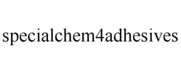SPECIALCHEM4ADHESIVES trademark