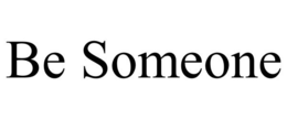 BE SOMEONE trademark