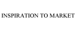 INSPIRATION TO MARKET trademark