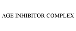 AGE INHIBITOR COMPLEX trademark