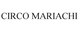 CIRCO MARIACHI trademark