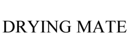DRYING MATE trademark