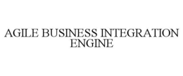 AGILE BUSINESS INTEGRATION ENGINE trademark