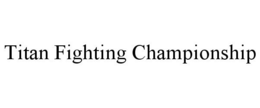 TITAN FIGHTING CHAMPIONSHIP trademark