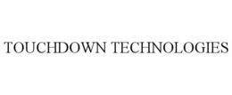 TOUCHDOWN TECHNOLOGIES trademark