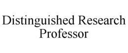 DISTINGUISHED RESEARCH PROFESSOR trademark