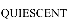 QUIESCENT trademark