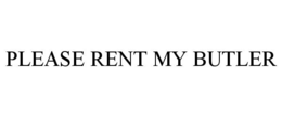 PLEASE RENT MY BUTLER trademark