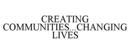 CREATING COMMUNITIES...CHANGING LIVES trademark