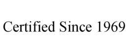 CERTIFIED SINCE 1969 trademark