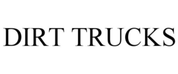 DIRT TRUCKS trademark