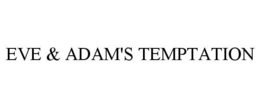 EVE & ADAM'S TEMPTATION trademark
