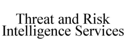 THREAT AND RISK INTELLIGENCE SERVICES trademark