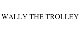 WALLY THE TROLLEY trademark