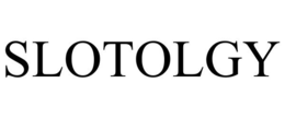 SLOTOLGY trademark